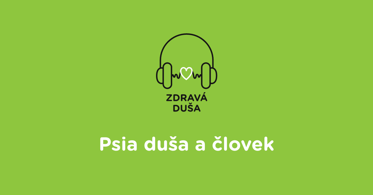 Podcast Zdravá duša - Psia duša a človek