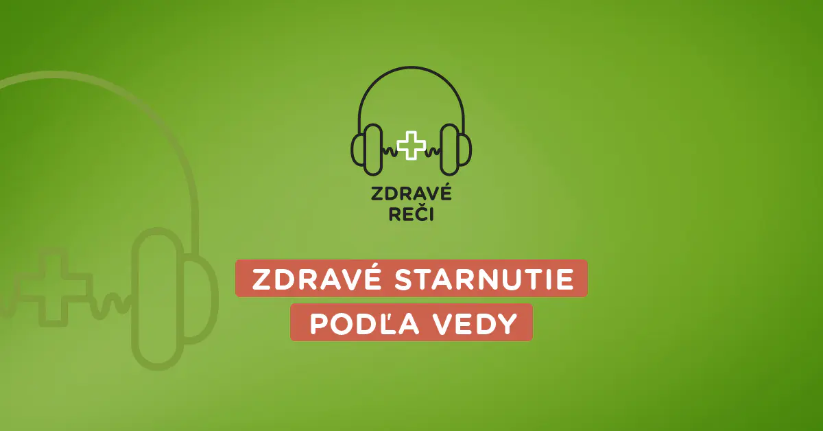 podcast o zdravom starnutí očami vedy