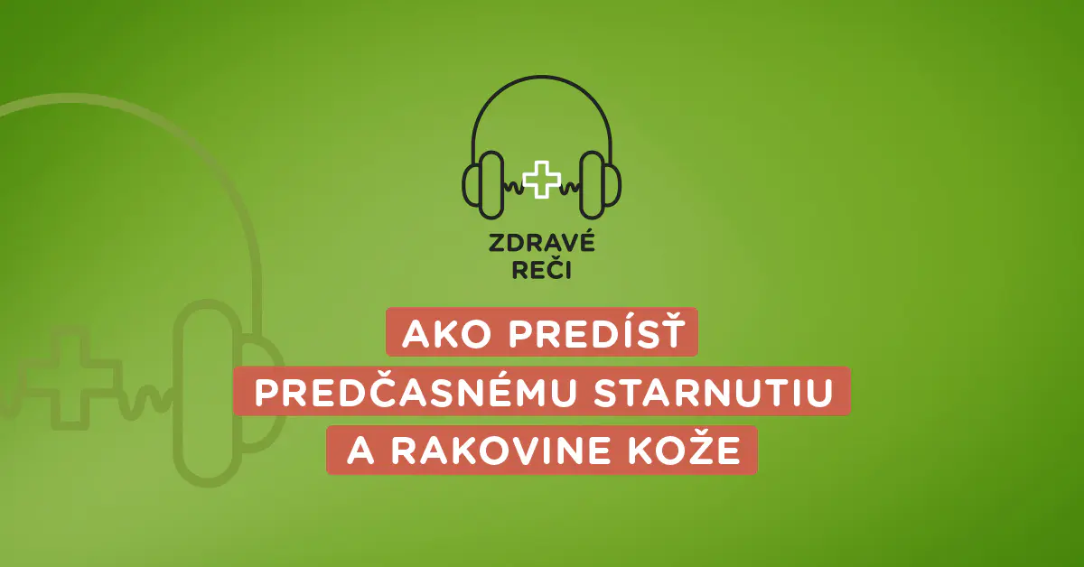 Podcast o ochrane pokožky pred starnutím a rakovinou