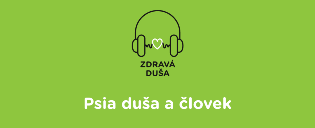 Podcast Zdravá duša - Psia duša a človek