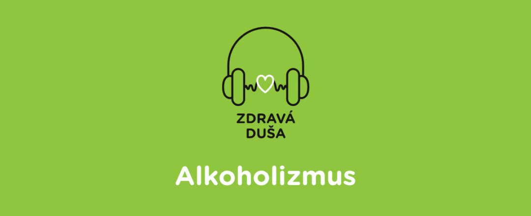 Podcast Zdravá duša - Alkoholizmus