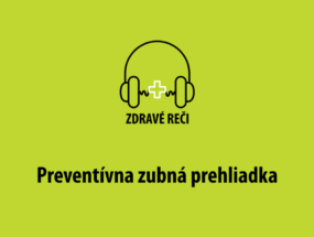 podcast zdravé reči preventívna prehliadka u zubára