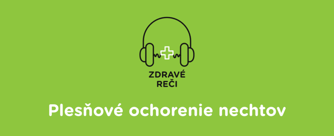 Podcast zdrave reci Plesnove ochorenia nechtov