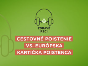 Podcast o cestovnom poistení a európskej kartičke poistenca