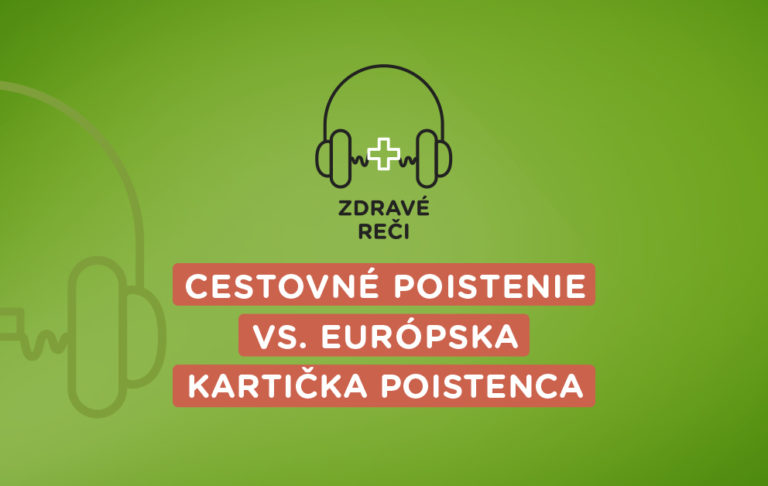 Podcast o cestovnom poistení a európskej kartičke poistenca