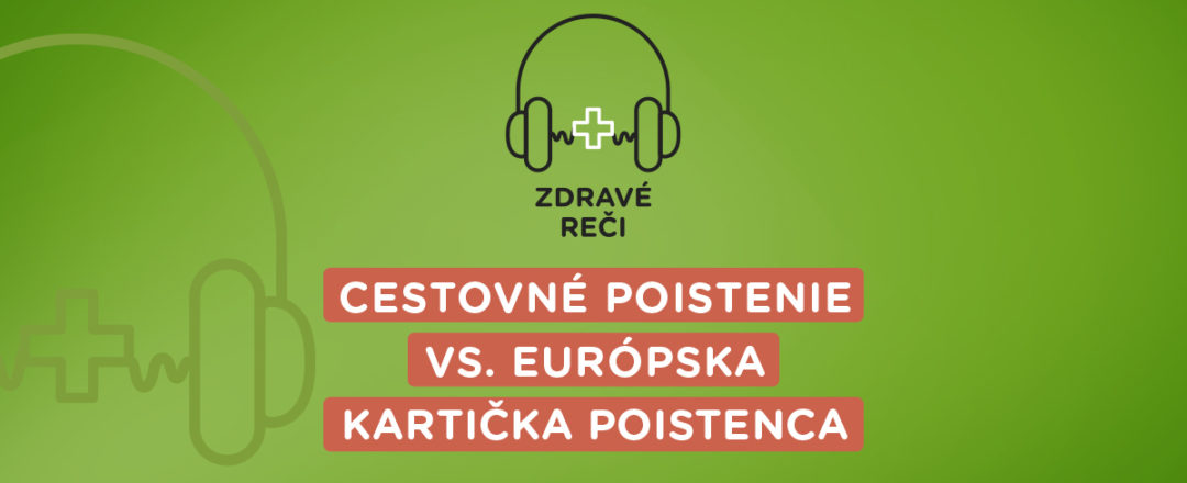 Podcast o cestovnom poistení a európskej kartičke poistenca