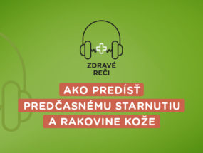 Podcast o ochrane pokožky pred starnutím a rakovinou