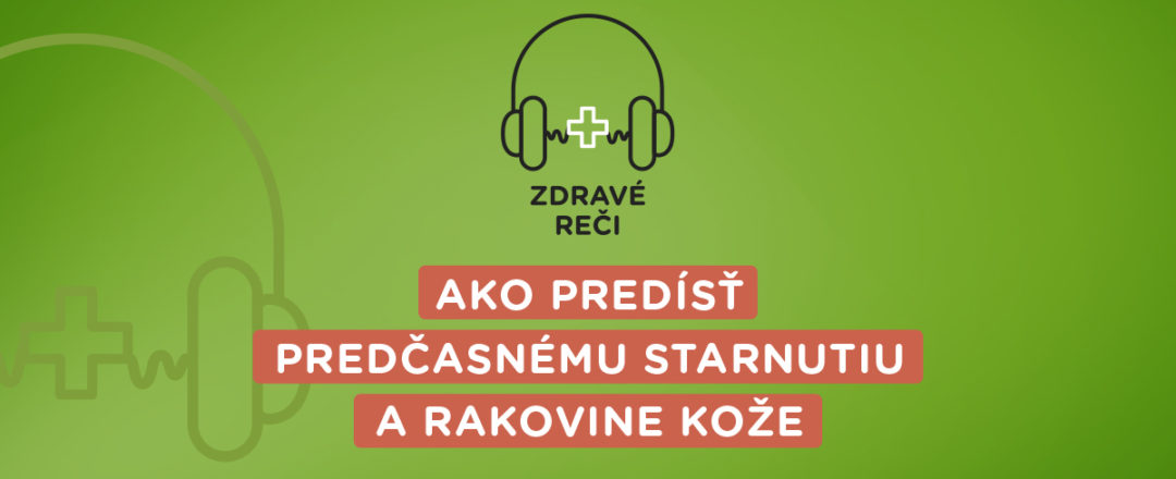 Podcast o ochrane pokožky pred starnutím a rakovinou